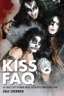 KISS FAQ di Dale Sherman edito da Hal Leonard Corporation