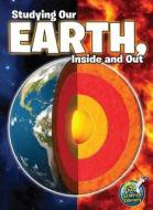 Studying Our Earth, Inside and Out di Kimberly Hutmacher edito da Rourke Educational Media