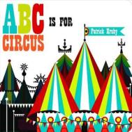 ABC Is for Circus: Mini Board Book di Patrick Hruby edito da Ammo Books