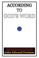 According To God\'s Word di John Edward Fortson edito da America Star Books