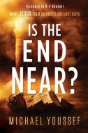 Is the End Near?: What Jesus Told Us about the Last Days di Michael Youssef edito da FRONTLINE