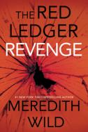 Revenge: The Red Ledger: Volume 3 (Parts 7, 8 & 9) di Meredith Wild edito da WATERHOUSE PR