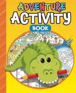 Adventure Activity Book di Sequoia Children's Publishing edito da SEQUOIA CHILDRENS PUB