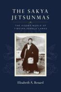 The Sakya Jetsunmas di Elisabeth A. Benard edito da Shambhala Publications Inc