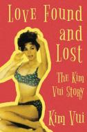 Love Found And Lost di Kim Vui edito da Texas Tech Press,U.S.