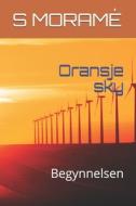 ORANSJE SKY: BEGYNNELSEN di S MORAM edito da LIGHTNING SOURCE UK LTD