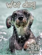Wet Dog 2021 Calendar di Lotus Art Calendars edito da Gumdrop Press