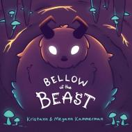 Bellow of the Beast di Kristann Kammerman, Megann Kammerman edito da Starwhale Books