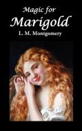Magic for Marigold di Lucy Maud Montgomery, L. M. Montgomery edito da Oxford City Press