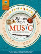 The Ultimate Guide to Music: A Fascinating Introduction to Music and the Instruments of the Orchestra di Joe Fullman edito da CARLTON PUB GROUP