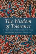 The Wisdom of Tolerance: A Philosophy of Generosity and Peace di Daisaku Ikeda, Abdurrahman Wahid edito da PAPERBACKSHOP UK IMPORT