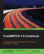 FreeSWITCH 1.6 Cookbook di Anthony Minessale Ii, Michael S Collins, Giovanni Maruzzelli edito da Packt Publishing