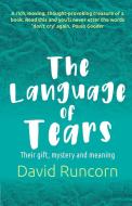 The Language of Tears di David Runcorn edito da Canterbury Press Norwich