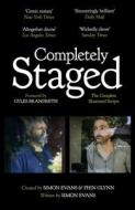 Completely Staged: The Complete Illustrated Scripts di Simon Evans, Phin Glynn edito da UNBOUND
