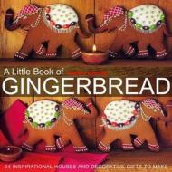 A Little Book Of Gingerbread di Joanna Farrow edito da Anness Publishing