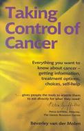 Taking Control Of Cancer di Beverley Van Der Molen edito da Class Publishing