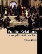 Public Relations: Principles and Practice di Philip J. Professor Kitchen, Philip Kitchen edito da CENGAGE LEARNING