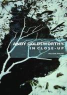 Andy Goldsworthy In Close-up di William Malpas edito da Crescent Moon Publishing