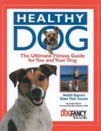 Healthy Dog di Arden Moore edito da I-5 Publishing