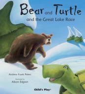 Bear and Turtle and the Great Lake Race di Andrew Fusek Peters edito da CHILDS PLAY