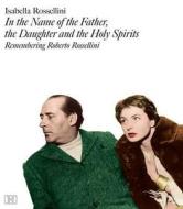 Remembering Roberto Rossellini di Isabella Rossellini edito da Haus Publishing Limited