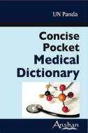 Concise Pocket Medical Dictionary di U. N. Panda edito da Anshan Ltd
