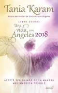 Libro Agenda. Una Vida Con Angeles 2018 / A Life with Angels 2018 di Tania Karam edito da Alamah