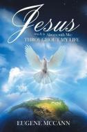 Jesus Was & Is Always with Me: Throughout My Life di Eugene McCann edito da Toplink Publishing, LLC