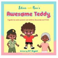 Awesome Teddy: A Guide to Assist Parents and Children Discussion on P.T.S.D. di K. P. Bryant edito da Createspace Independent Publishing Platform