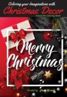 Coloring Your Imaginations with Christmas Decor: Grayscale Coloring Book/Adult Grayscale Coloring/Gift Book di Jana Ffrench edito da Createspace Independent Publishing Platform