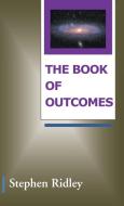 The Book of Outcomes di Stephen Ridley edito da Balboa Press