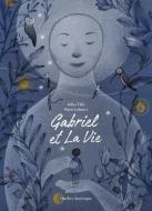 Gabriel Et La Vie di Gilles Tibo edito da QUEBEC AMERIQUE