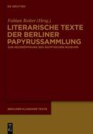 Literarische Texte Der Berliner Papyrussammlung: Zur Wiedereroffnung Des Neuen Museums edito da Walter de Gruyter