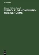 Symbole, Dämonen und heilige Türme di Theodor-Wilhelm Danzel edito da De Gruyter