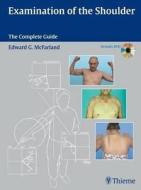 Examination Of The Shoulder di Edward G. McFarland edito da Thieme Publishing Group