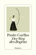Der Weg des Bogens di Paulo Coelho edito da Diogenes Verlag AG