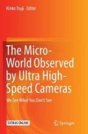 The Micro-World Observed by Ultra High-Speed Cameras edito da Springer International Publishing