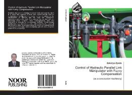 Control of Hydraulic Parallel Link Manipulator with Fuzzy Compensation di Zakarya Zyada edito da Noor Publishing