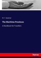 The Maritime Provinces di M. F. Sweetser edito da hansebooks