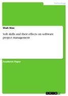 Soft skills and their effects on software project management di Shah Niaz edito da GRIN Verlag