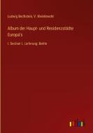 Album der Haupt- und Residenzstädte Europa's di Ludwig Bechstein, V. Kleinknecht edito da Outlook Verlag