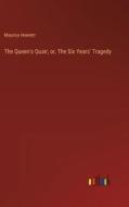 The Queen's Quair; or, The Six Years' Tragedy di Maurice Hewlett edito da Outlook Verlag