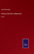 History of the War in Afghanistan di John William Kaye edito da Salzwasser-Verlag