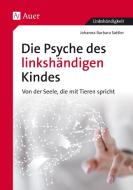 Die Psyche des linkshändigen Kindes di Johanna Barbara Sattler edito da Auer Verlag i.d.AAP LW