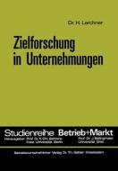 Zielforschung in Unternehmungen di Helmut Lerchner edito da Gabler Verlag