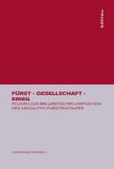 Fürst - Gesellschaft - Krieg edito da Böhlau Verlag