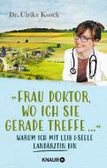 »Frau Doktor, wo ich Sie gerade treffe...« di Ulrike Koock edito da Knaur Taschenbuch