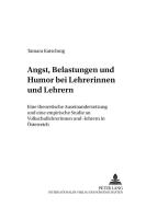 Angst, Belastungen und Humor bei Lehrerinnen und Lehrern di Tamara Katschnig edito da Lang, Peter GmbH