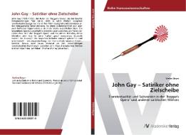 John Gay - Satiriker ohne Zielscheibe di Stefan Beyer edito da AV Akademikerverlag