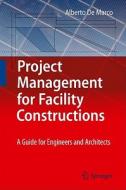 Project Management for Facility Constructions di Alberto De Marco edito da Springer Berlin Heidelberg